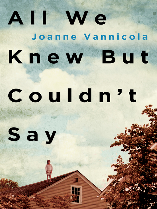 Title details for All We Knew But Couldn't Say by Joanne Vannicola - Available